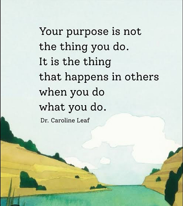 Most people define purpose by their role or activity Im a teacher, I run a business, I write...